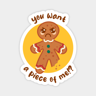 Want a piece of me gingerbread man (on light colors) Magnet