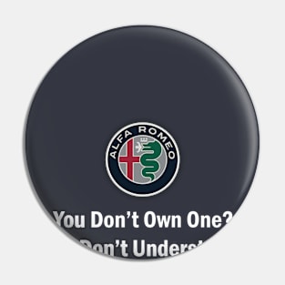 Alfa Romeo - You Dont Own One in white text option Pin