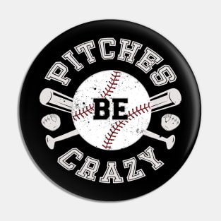 Baseball Shirt Pitches Be Crazy Pin