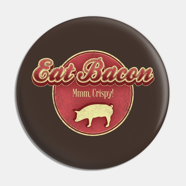 Eat Bacon Pin by robotrobotROBOT