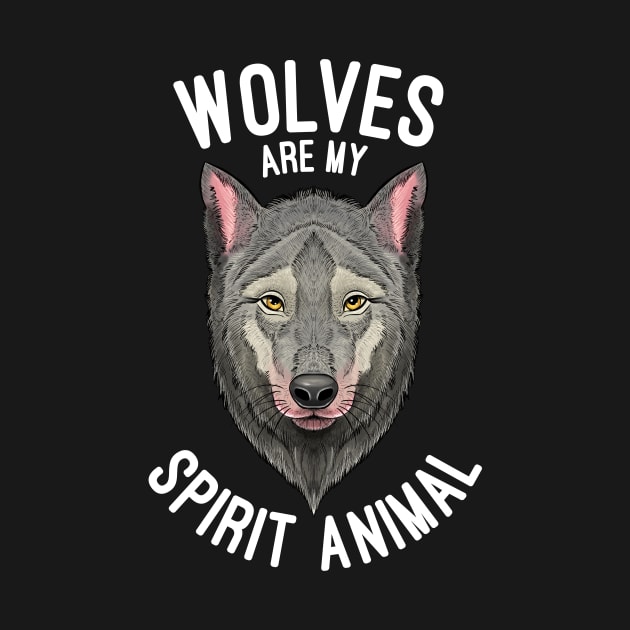 Wolves Are My Spirit Animal Wolf Lovers Gift by basselelkadi