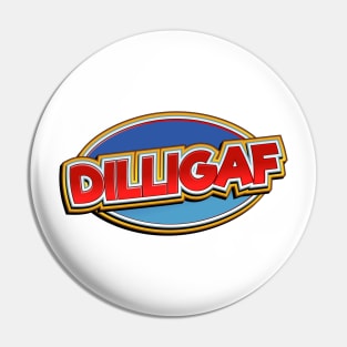 DILLIGAF Pin