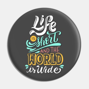 LIFE IS SHORT AND THE WORLD IS WILD Pin