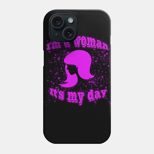 I'm a woman it's my day Phone Case by PharaohCloset