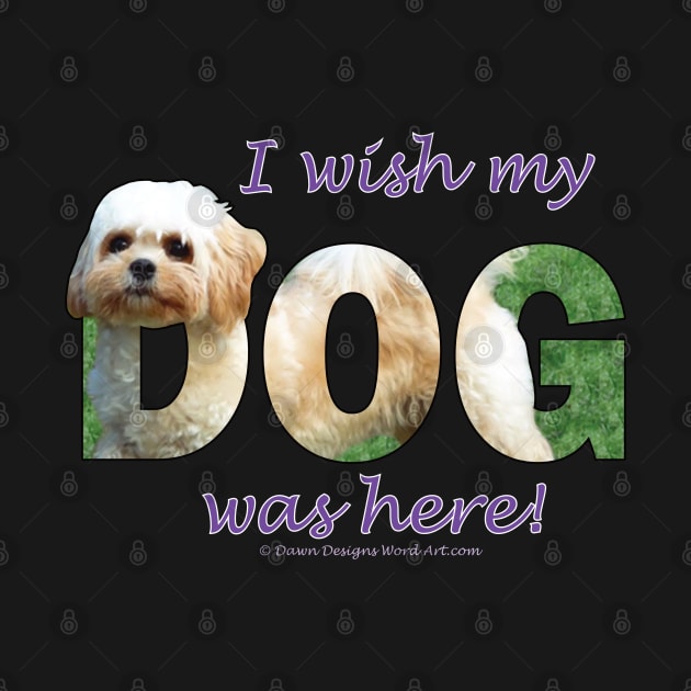 I wish my dog was here - Cavachon oil painting word art by DawnDesignsWordArt