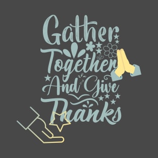 gather together and give thanks design T-Shirt