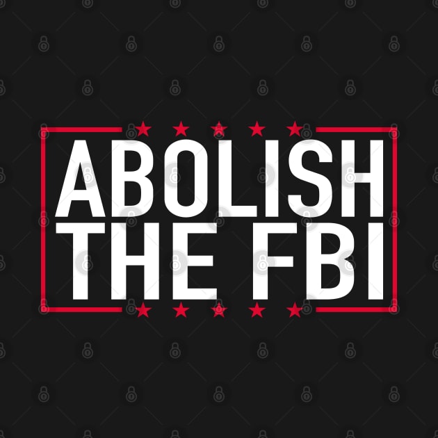 Abolish The FBI Trump Raid 2024 by ZimBom Designer