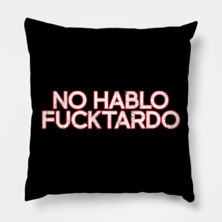 No Hablo Fucktardo - White Distressed Pillow