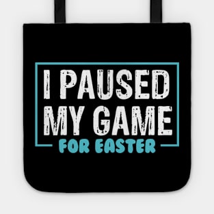 I Paused My Game For Easter Tote