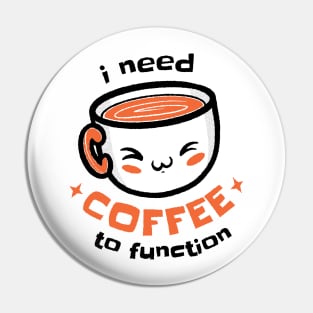 I need coffee to function Pin