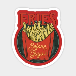 Fries Before Guys Magnet