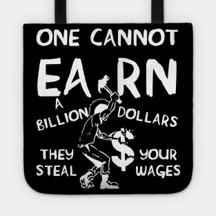 One Cannot Earn A Billion Dollars - Socialist, Class Warfare, Anarchist, Radical Tote