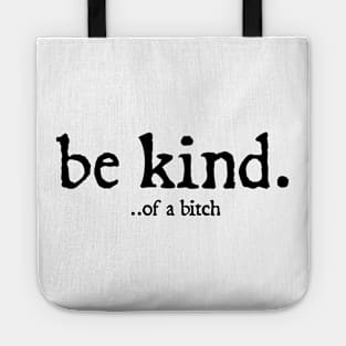 Be Kind Of A Bitch Funny Quote Gift Tote