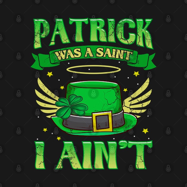 St Patrick Was A Saint I Ain't Funny Irish Quotes Humor by E