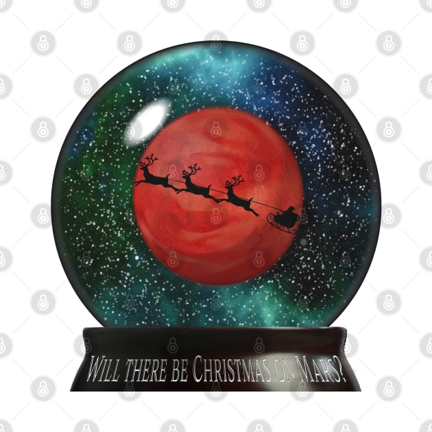 Will There Be Christmas On Mars? (snowglobe) by jrbactor