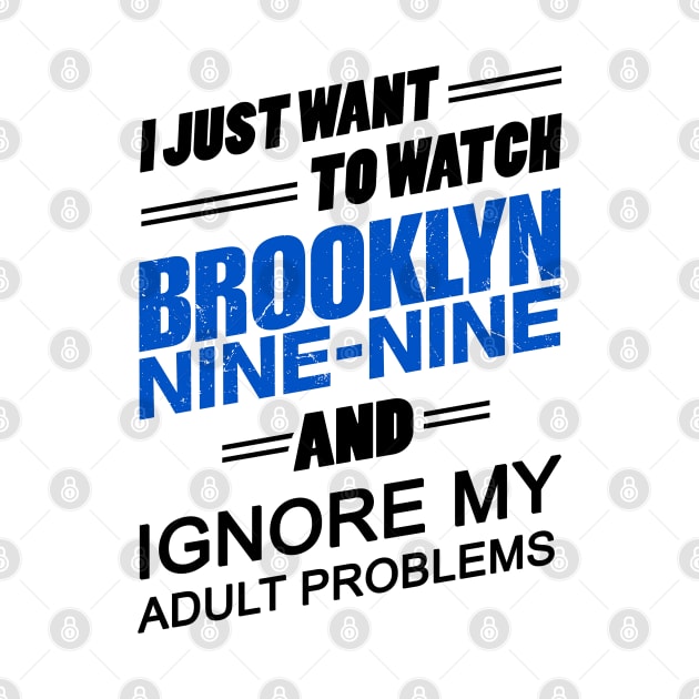 I Just Want To Watch Brooklyn 99 by KsuAnn