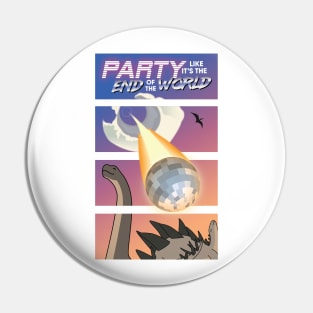 Party Like It's The End Of The World Pin