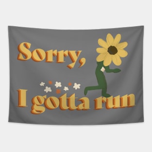 Sorry, I gotta run fitness Tapestry