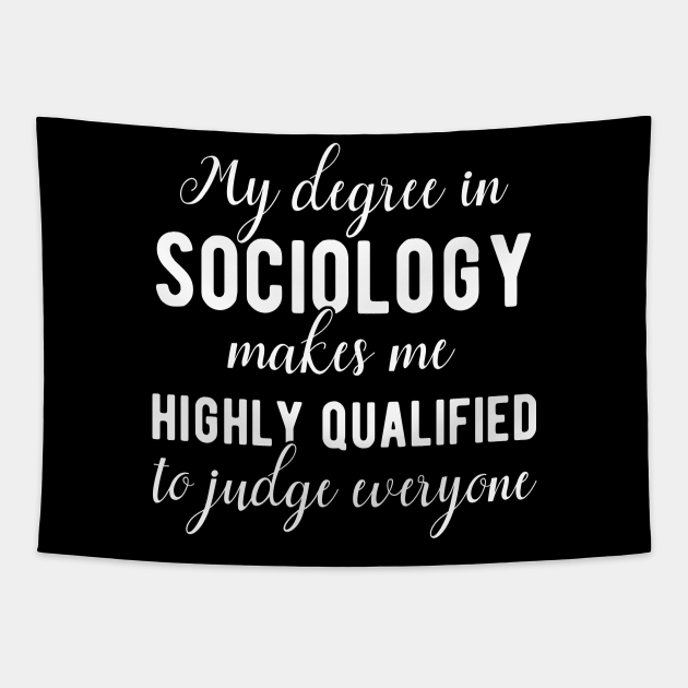 Sociology Degree Funny Saying - Sociology - Tapestry | TeePublic Sociology Degree Funny Saying - Sociology - Tapestry | TeePublic