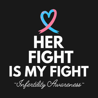 Her Fight is our Fight Infertility Awareness T-Shirt