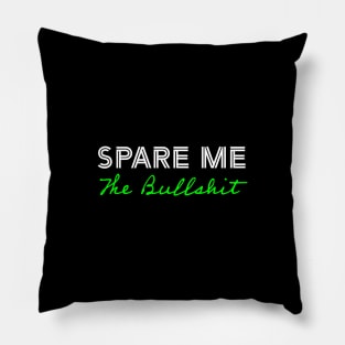 Spare Me The Bullshit - Green Pillow