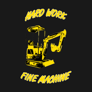Mini bagger - hard work fine machine T-Shirt