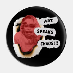 Art Speaks Chaos !!! Pin