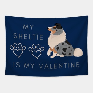 My Sheltie Is My Valentine - Shetland Sheepdog Dog Lovers Tapestry