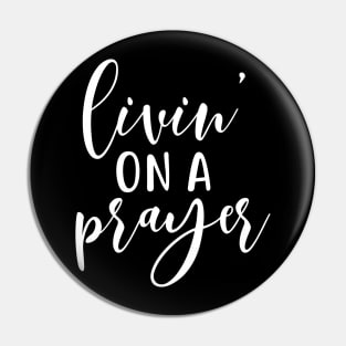 Livin' on a prayer Pin