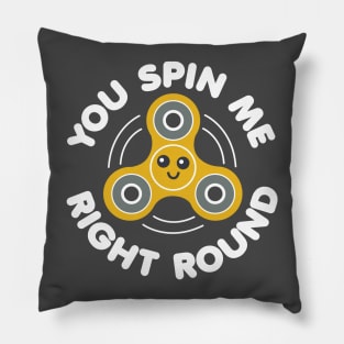 You Spin Me Right Round Pillow