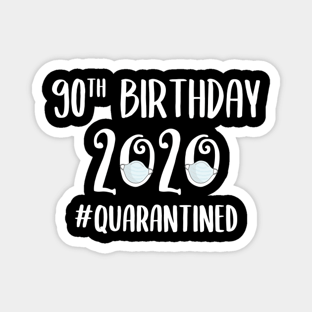 90th Birthday 2020 Quarantined Magnet by quaranteen