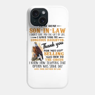 Hawks To My Dear Son-In-Law I Didn't Give You The Gift Of Life I Gave You My Gorgeous Daughter Shirt Phone Case