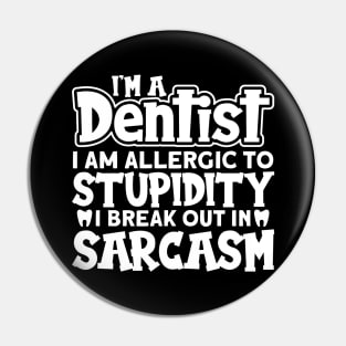 Dentist Sarcasm Pin