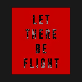 Let There Be Flight T-Shirt