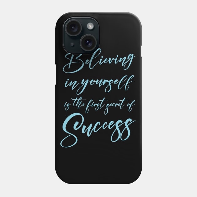 Believing in yourself is the first secret of success, Successfully Phone Case by FlyingWhale369