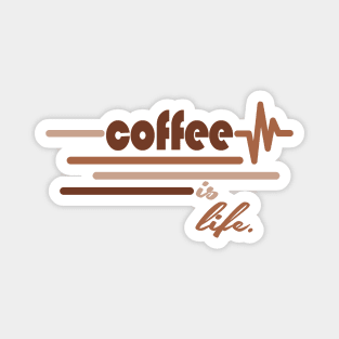 Coffee is Life Magnet