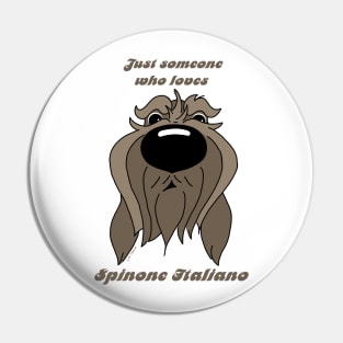 Someone who loves Spinone Italiano Pin