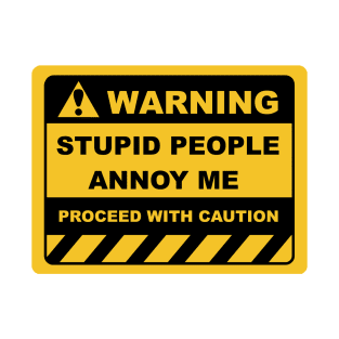 Funny Human Warning Labels STUPID PEOPLE ANNOY ME T-Shirt