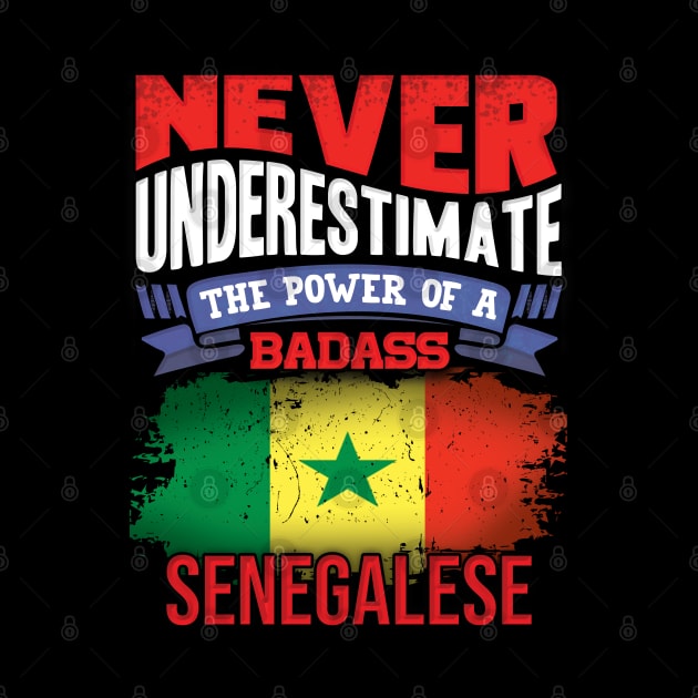 Never Underestimate The Power Of A Badass Senegalese - Gift For Senegalese With Senegalese Flag Heritage Roots From Senegal by giftideas