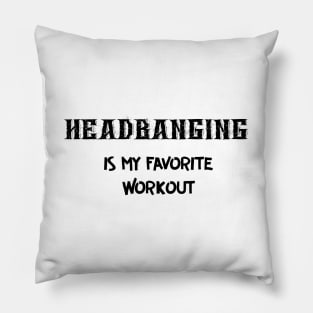 Headbanging is my Favorite Workout Pillow