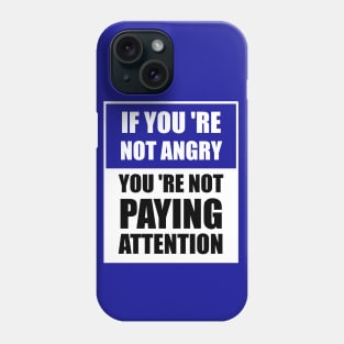 Humankind Be Both If You 're Not Angry You 're Not Paying Attention Phone Case