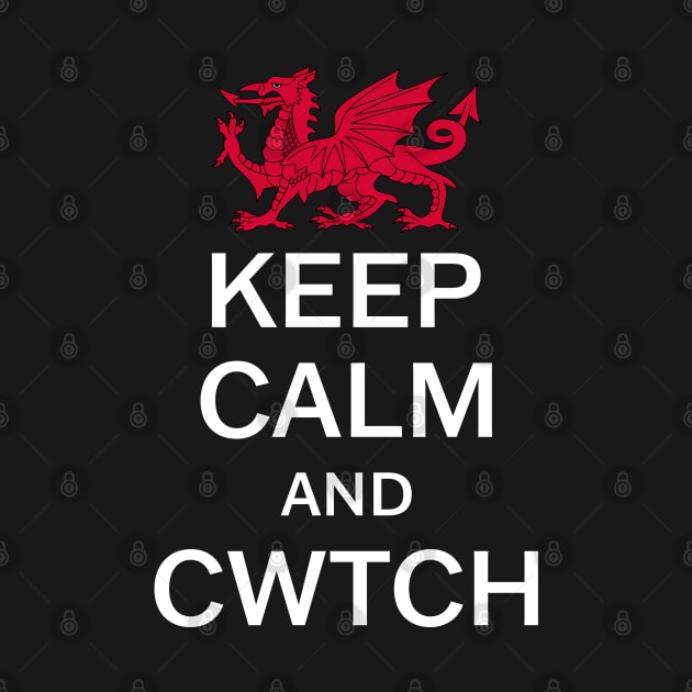 Keep Calm And Cwtch by Jesabee Designs