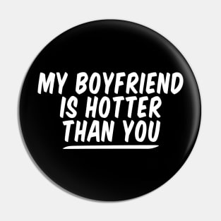 My Boyfriend Is Hotter Than You funny couple , funny valentine Pin