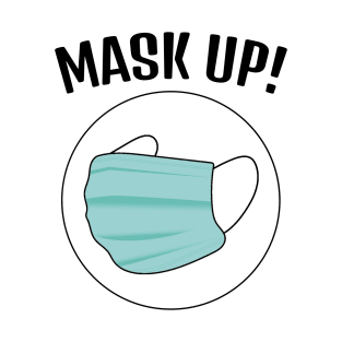 Mask Up!  (Style B) T-Shirt