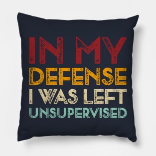 I Was Left Unsupervised Vintage Pillow