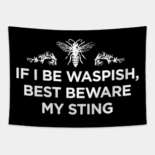 If I Be Waspish Best Beware My Sting Tapestry