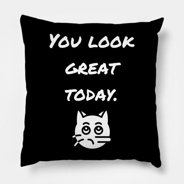 You Look Great Today! Funny White Lie gifts for men and women T-Shirt Pillow by mkhriesat