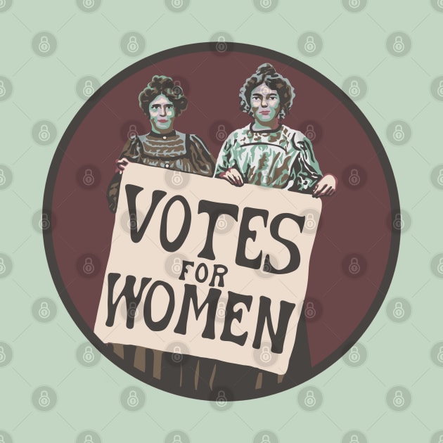 Votes For Women - Suffragists by Slightly Unhinged