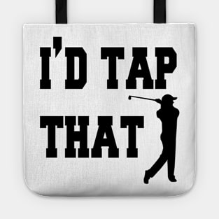 I'd tap that mens tshirt golf gift funny humor sports golf ball Golf tshirts tees Tote