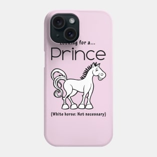 Looking for a PRINCE - White Horse Not Necessary Phone Case